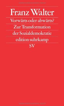 Vorwärts oder abwärts?: Zur Transformation der Sozialdemokratie (edition suhrkamp)