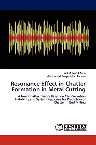 Resonance Effect in Chatter Formation in Metal Cutting: A New Chatter Theory Based on Chip Serration Instability and System Response for Prediction of Chatter in End Milling