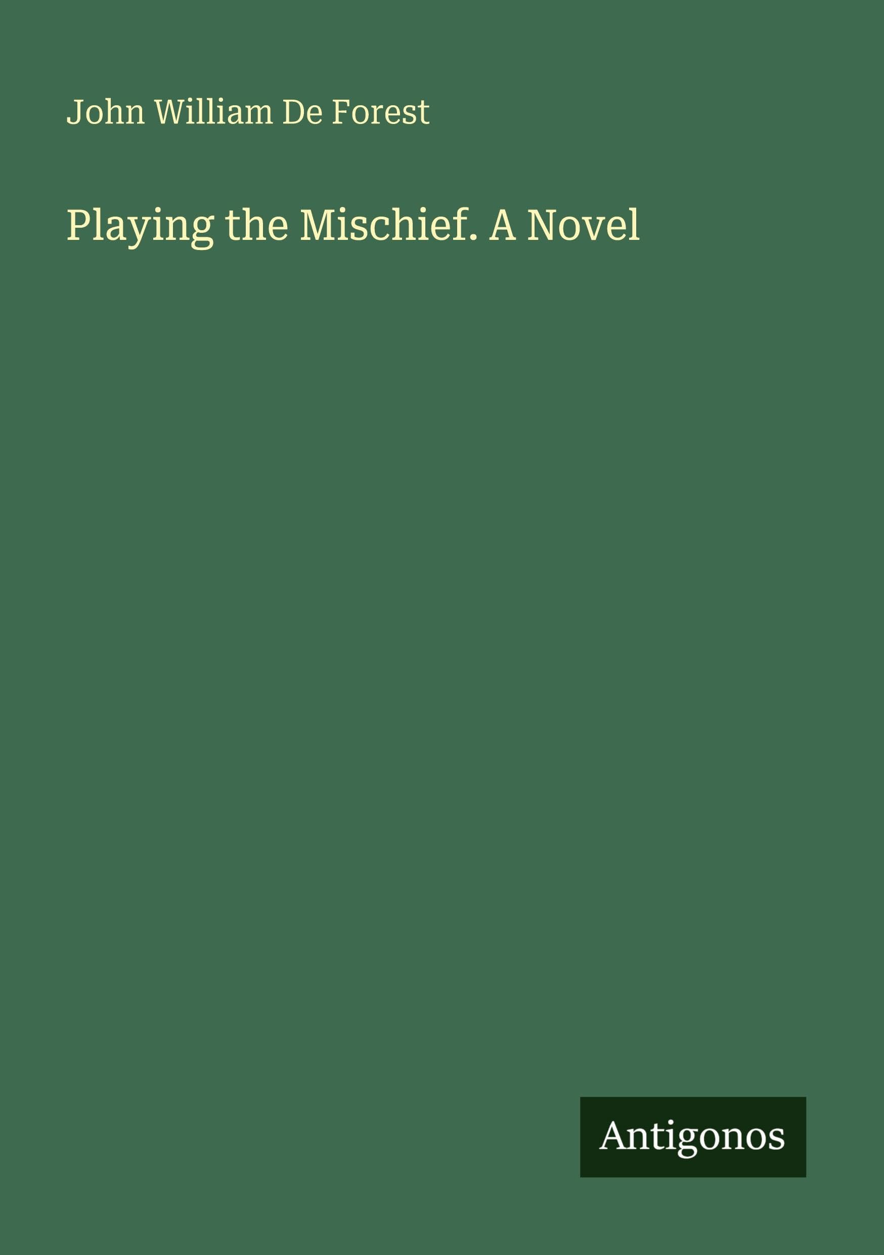 Playing the Mischief. A Novel