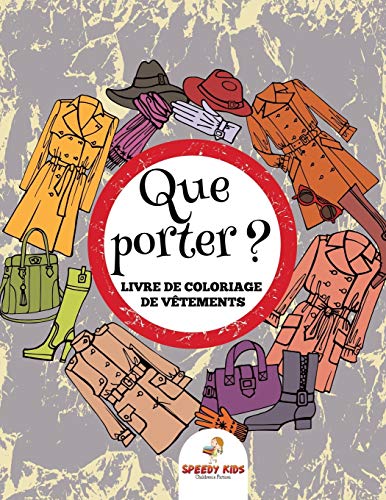 Que porter ? : Livre de coloriage de vêtements