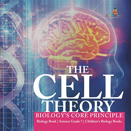 Baby Professor The Cell Theory Biology's Core Principle Biology Book Science Grade 7 Children's Biology Books