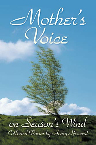 Mother's Voice On Season's Wind: Collected Poems By Henry Howard
