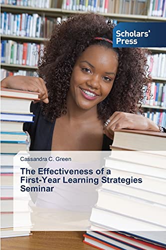 The Effectiveness of a First-Year Learning Strategies Seminar