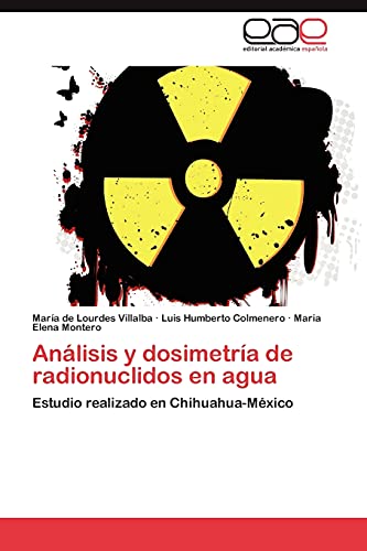 Análisis y dosimetría de radionuclidos en agua: Estudio realizado en Chihuahua-México