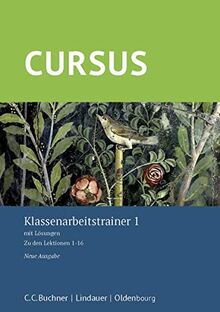 Cursus – Neue Ausgabe / Cursus – Neue Ausgabe Klassenarbeitstrainer 1: mit Lösungen. Zu den Lektionen 1-16