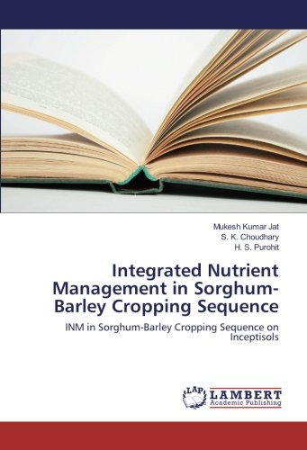 Integrated Nutrient Management in Sorghum-Barley Cropping Sequence: INM in Sorghum-Barley Cropping Sequence on Inceptisols