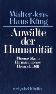 Anwälte der Humanität: Thomas Mann, Hermann Hesse, Heinrich Böll