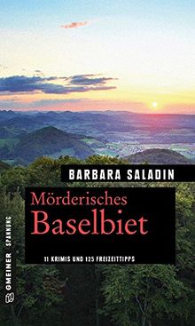 Mörderisches Baselbiet: 11 Krimis und 125 Freizeittipps (Kriminelle Freizeitführer im GMEINER-Verlag)