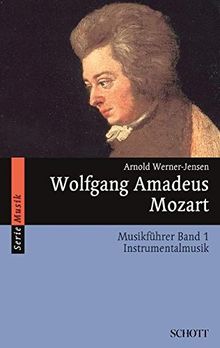 Wolfgang Amadeus Mozart: Musikführer - Band 1: Instrumentalmusik. Band 1. (Serie Musik)