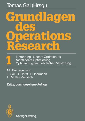 Grundlagen des Operations Research: Bd.1: Einführung, Lineare Optimierung, Nichtlineare Optimierung, Optimierung bei mehrfacher Zielsetzung (German Edition)