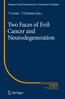 Two Faces of Evil: Cancer and Neurodegeneration: Cancer and Neurodegeneration (Research and Perspectives in Alzheimer's Disease)