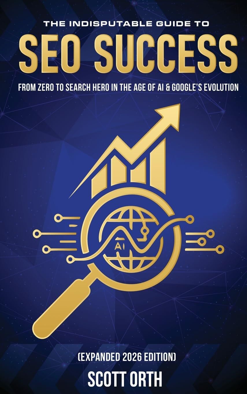 The Indisputable Guide to SEO Success (Expanded 2026 Edition) de Scott Orth - Relié