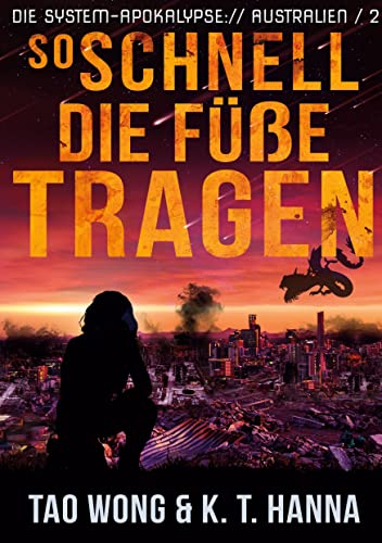 So schnell die Füße tragen: Ein Apokalyptischer LitRPG-Roman (Die System-Apokalypse: Australien)