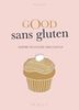 Good sans gluten : Cuisine délicieuse sans gluten