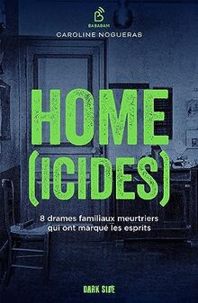 Home(icides) : 8 drames familiaux meurtriers qui ont marqué les esprits