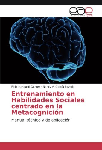 Entrenamiento en Habilidades Sociales centrado en la Metacognición: Manual técnico y de aplicación