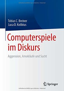 Computerspiele im Diskurs: Aggression, Amokläufe und Sucht