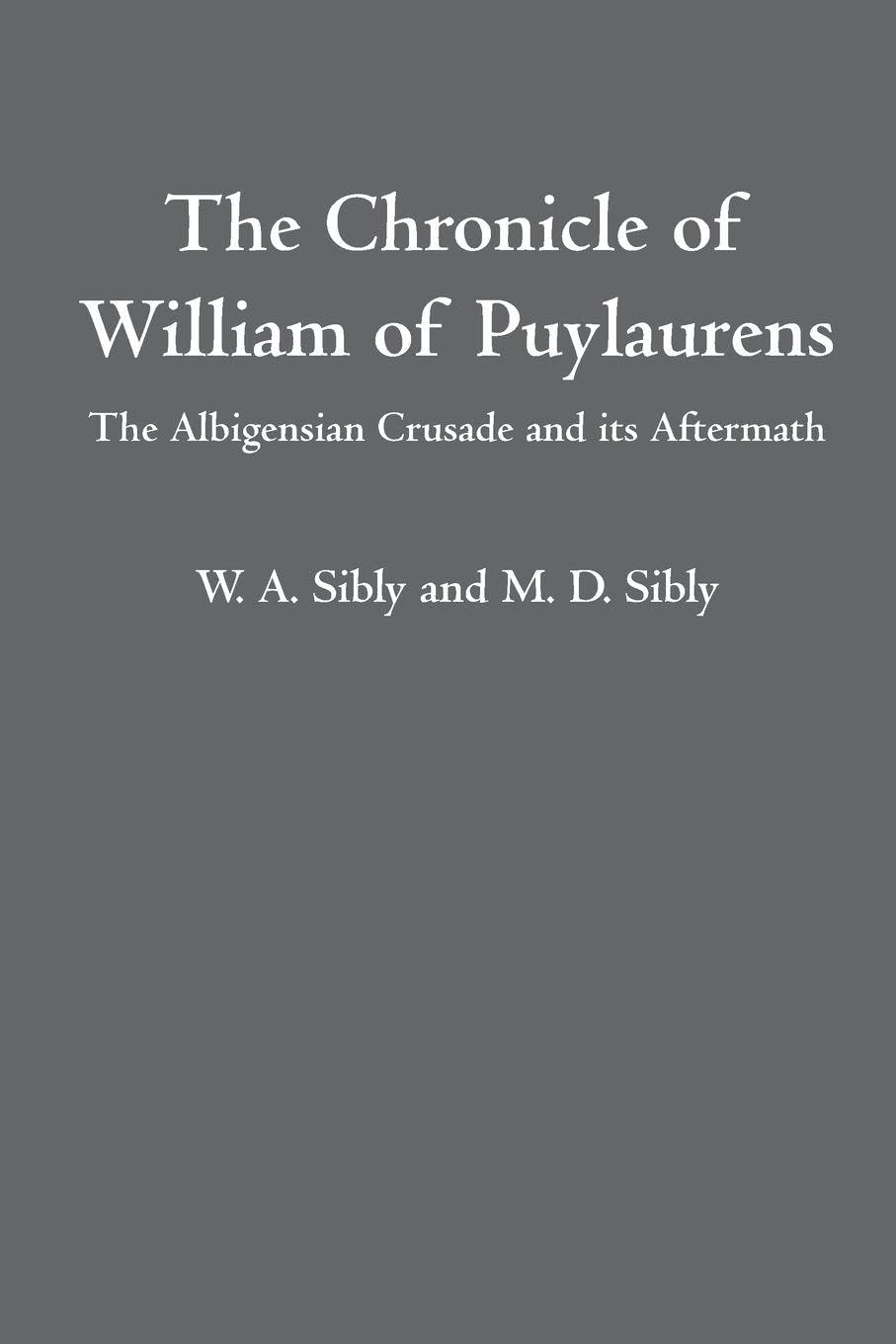 The Chronicle of William of Puylaurens: The Albigensian Crusade and its Aftermath