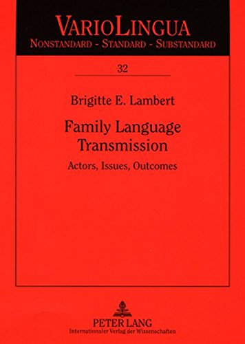 Family Language Transmission: Actors, Issues, Outcomes (Variolingua. Nonstandard - Standard - Substandard)