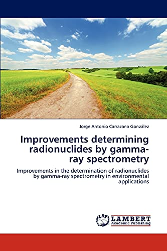 Improvements determining radionuclides by gamma-ray spectrometry: Improvements in the determination of radionuclides by gamma-ray spectrometry in environmental applications