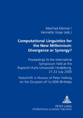 Computational Linguistics for the New Millennium: Divergence or Synergy?: Proceedings of the International Symposium held at the ... on the Occasion of His 60 th Birthday
