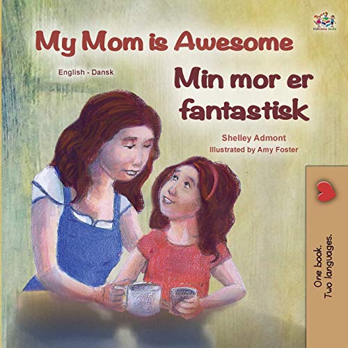My Mom is Awesome (English Danish Bilingual Children's Book) (English Danish Bilingual Collection)