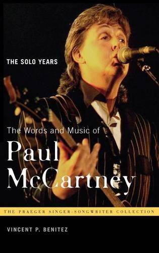 The Words and Music of Paul McCartney: The Solo Years (Praeger Singer-Songwriter Collections)