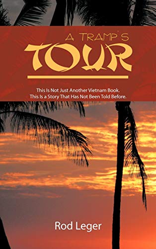 A Tramp's Tour: This Is Not Just Another Vietnam Book. This Is a Story That Has Been Told Before.