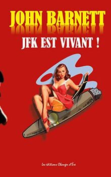 J.F.K. : La véritable histoire de l'assassinat de J.F.K