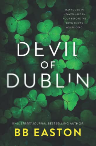 Bb Easton Devil Of Dublin, A Dark Irish Mafia Romance (Special Edition)