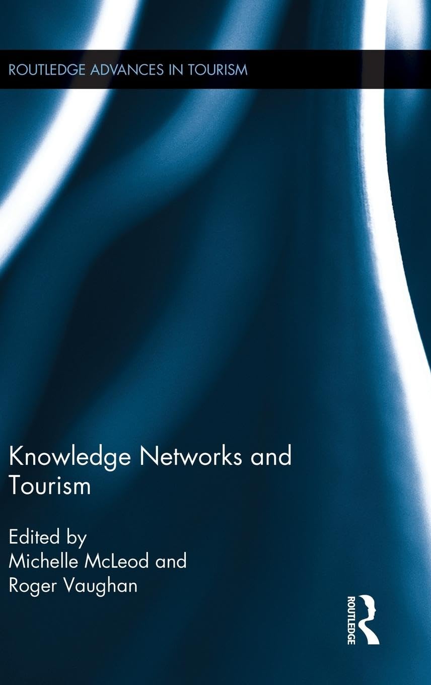Knowledge Networks and Tourism (Routledge Advances in Tourism, Band 35)