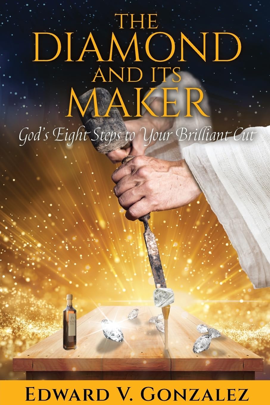 The Diamond and Its Maker: God's Eight Steps to Your Brilliant Cut