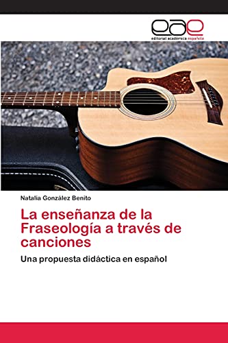 La enseñanza de la Fraseología a través de canciones: Una propuesta didáctica en español