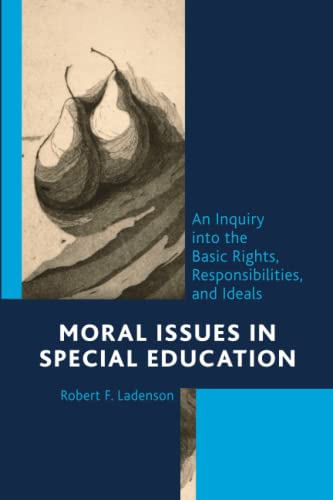 Moral Issues in Special Education: An Inquiry into the Basic Rights, Responsibilities, and Ideals
