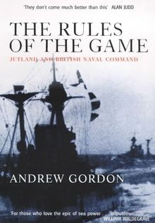 The Rules of the Game: Jutland and British Naval Command