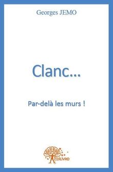 Clanc...par delà les murs !