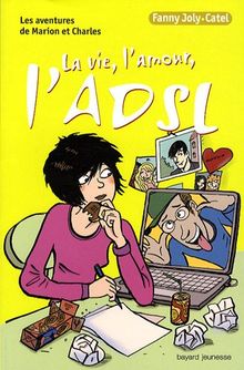 Les aventures de Marion et Charles. Vol. 7. La vie, l'amour, l'ADSL