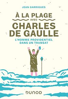 A la plage avec Charles de Gaulle : l'homme providentiel dans un transat