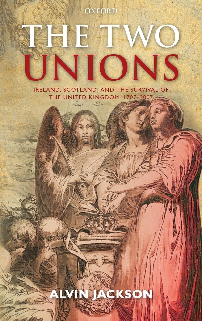 Two Unions: Ireland, Scotland, and the Survival of the United Kingdom, 1707-2007
