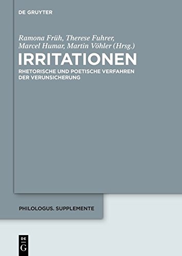 Irritationen: Rhetorische und poetische Verfahren der Verunsicherung (Philologus. Supplemente / Philologus. Supplementary Volumes, Band 2)