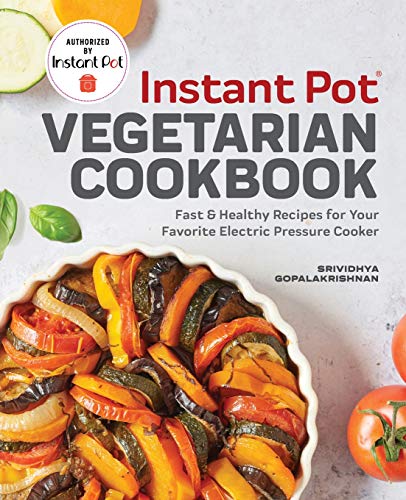 Instant Pot(r) Vegetarian Cookbook: Fast and Healthy Recipes for Your Favorite Electric Pressure Cooker