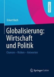 Globalisierung: Wirtschaft und Politik: Chancen - Risiken - Antworten (German Edition)