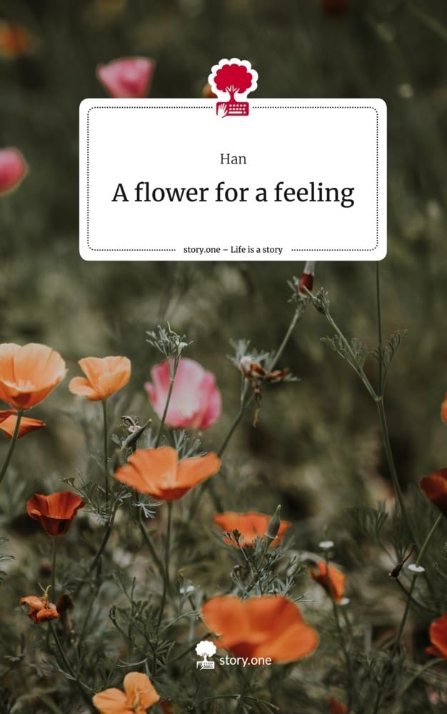 A flower for a feeling. Life is a Story - story.one: DE