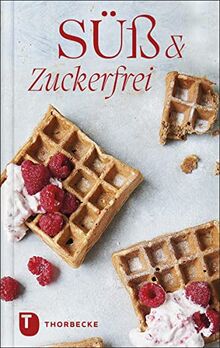 Süß & zuckerfrei: Die besten Rezepte