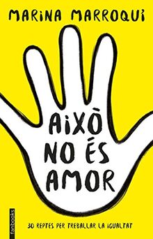 Això no és amor : 30 reptes per treballar la igualtat (No Ficció)