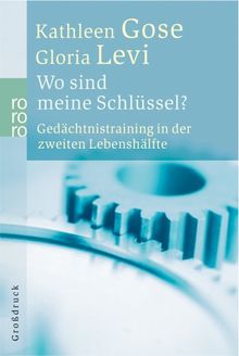 Wo sind meine Schlüssel? Großdruck. Gedächtnistraining in der zweiten Lebenshälfte. von Gose, Kathleen, Levi, Gloria | Buch | Zustand gut