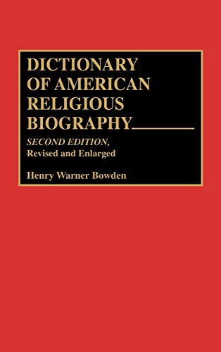 Dictionary of American Religious Biography: Second Edition, Revised and Enlarged