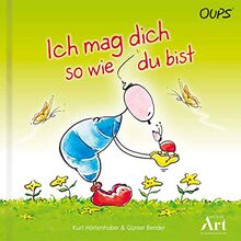 Ich mag dich so wie du bist: Oups Kinderbuch