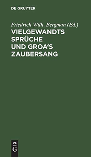 Vielgewandts Sprüche und Groa's Zaubersang: (Fiölsvinnsmal-Grougaldr). Zwei norränische Gedichte der Sæmunds-Edda