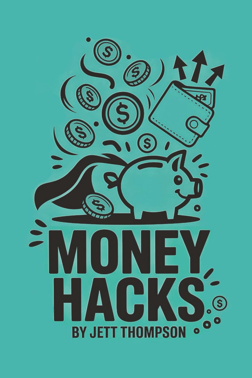 Money Hacks: Forbidden Money Behind Closed Doors (That’s Why You’re Reading This) (Life Hacks, Band 2)